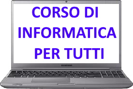 CORSO DI INFORMATICA PER TUTTI